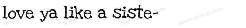 love ya like a siste字体转换